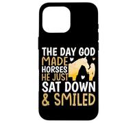 The Day God Made Horses He Just Sat Down & Smiled Case for iPhone 16 Pro Max