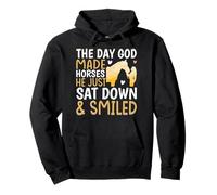 The Day God Made Horses He Just Sat Down & Smiled Pullover Hoodie