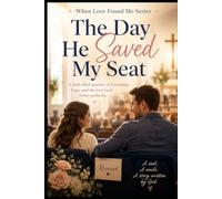 The Day He Saved My Seat: 14 (When Love Found Me)