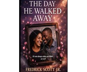 The Day He Walked Away: It’s Not Always What You Think or Is It?