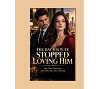 THE DAY HIS WIFE STOPPED LOVING HIM: She Loved Him Once. This Time, She Chose Herself.: 17 (Religious)