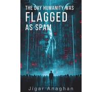 The Day Humanity Was Flagged as Spam (The Broken Reality Series)