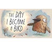 The Day I Became a Bird