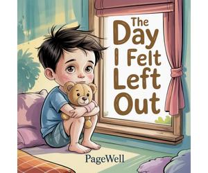 The Day I Felt Left Out: A Gentle Story About Jealousy and Feeling Included for Kids: 3 (Understanding Feelings: A Calm Emotional Intelligence Picture Book Series for Kids)