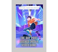 The Day I Got Sucked Into a Video Game: What Happens When the Game Gets Real