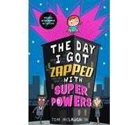 The Day I Got Zapped with Super Powers