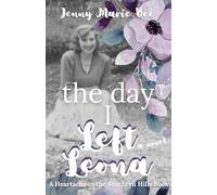 The Day I Left Leona: A True Love Story Never Ends: 6 (Heartache in the Southern Hills)