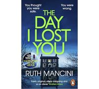 The Day I Lost You: The gripping new thriller from the bestselling author of The Woman on the Ledge