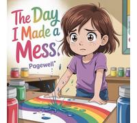 The Day I Made a Mess: A Gentle Story About Mistakes, Feelings, and Trying Again for Kids: 3 (Big Feelings, Gentle Days - Stories That Help Kids Through Tough Moments)