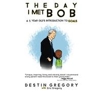 The Day I Met Bob: A 5 Year Old's Introduction to Goals