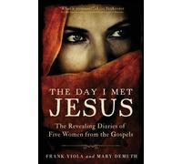 The Day I Met Jesus - The Revealing Diaries of Five Women from the Gospels