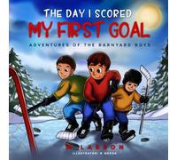 The Day I Scored My First Goal: Adventures of the Barnyard Boys