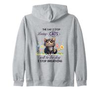 The Day I Stop Loving Cats Funny Feline Owner Zip Hoodie