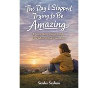 The Day I Stopped Trying to Be Amazing: A Story About Being Enough, Even When No One Is Watching (Stories That Hug)