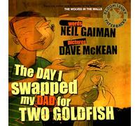 The Day I Swapped my Dad for Two Goldfish: (New edition)
