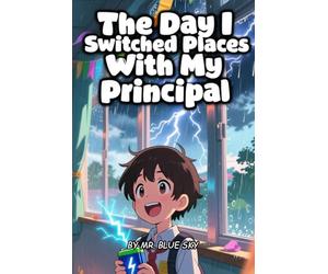 The Day I Switched Places With My Principal (The Anything-Can-Happen Series)