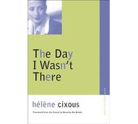 The Day I Wasn't There (Avant-Garde & Modernism Studies)