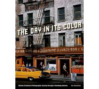 The Day in Its Color: Charles Cushman's Photographic Journey Through a Vanishing America