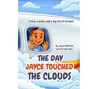 The Day Jayce Touched the Clouds: A boy, a plane, and a sky full of dreams!