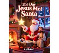 The Day Jesus Met Santa "A Christmas Parable"