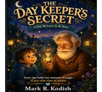 The Day Keeper’s Secret (HOW WE LEARN TO BE)