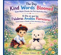 The Day Kind Words Bloomed: Scott Meets Claudie the Flat Australian Bear / El Día en que Florecieron las Palabras Amables: Scott conoce a Claudie, la ... Bedtime Story to Cultivate the Heart