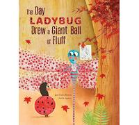 The Day Ladybug Drew a Giant Ball of Fluff