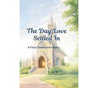 The Day Love Settled In: A First Communion Story
