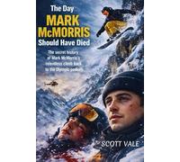 The Day "Mark McMorris" Should Have Died: The secret history of Mark McMorris Relentless Climb Back to the Olympic Podium
