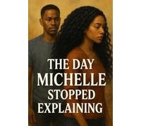 The Day Michelle Stopped Explaining