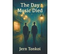 The Day Music Died: A queer speculative romance of memory, longing, and the magic of being seen (Tobias & Stuart: A queer speculative romance trilogy)