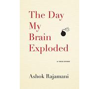 The Day My Brain Exploded: A True Story