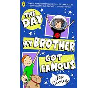 The Day My Brother Got Famous (The Famous Series, 3)