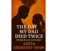 The Day My Dad Died Twice: Finding Answers in the Ashes