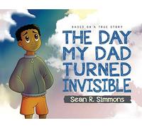 The Day My Dad Turned Invisible