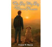 The Day My Dog Went To Heaven: A Tender Reminder That Farewells Aren't Forever