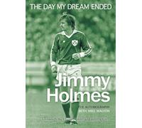 The Day My Dream Ended: The Autobiography of Jimmy Holmes