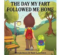 The Day My Fart Followed Me Home: 1 (My Little Fart)