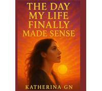 The Day My Life Finally Made Sense: A quiet, powerful book for anyone who's been strong too long-your turning point starts here
