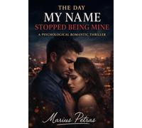 The Day My Name Stopped Being Mine: A Psychological Romantic Thriller