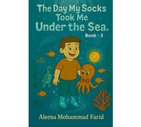 The Day My Socks Took Me Under The Sea (Magical Socks Adventure Series)