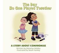 The Day No One Played Together: A Story about Compromise