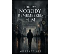 The Day Nobody Remembered Him: Imagine disappearing without dying.