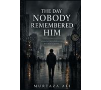The Day Nobody Remembered Him: Imagine disappearing without dying.