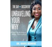 The Day of Discovery: Unraveling Your Why - Unlocking the Purpose Behind Your Existence