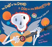 The Day of the Dead / El Día de Los Muertos: A Bilingual Celebration