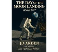 The Day of The Moon Landing: 20 July 1969 (Days That Made History)