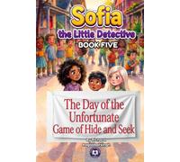 The Day of the Unfortunate Game of Hide and S Sofia, the Little Detective Mystery