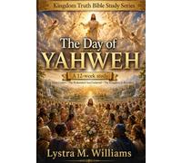 The Day of Yahweh: 1 (Kingdom Truth Bible Study Series)