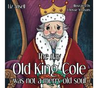 The day Old King Cole was not a Merry Old Soul
